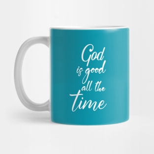 god is good all the time Mug